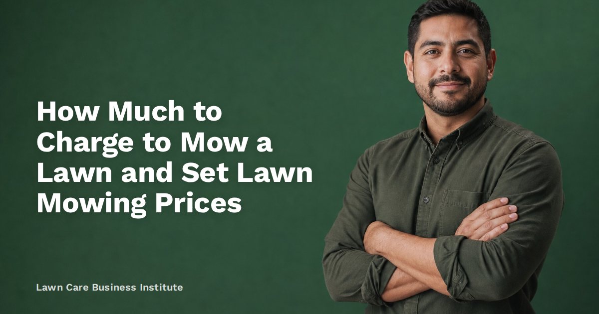 How Much to Charge to Mow a Lawn and Set Lawn Mowing Prices